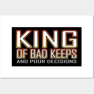 King Of Bad Keeps And Poor Decisions Orange Posters and Art